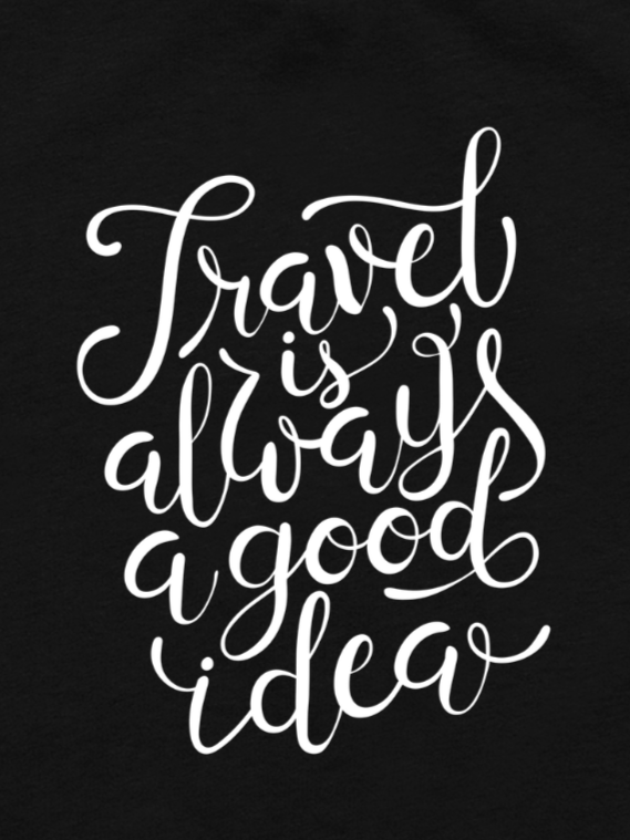 Travel is always a good idea