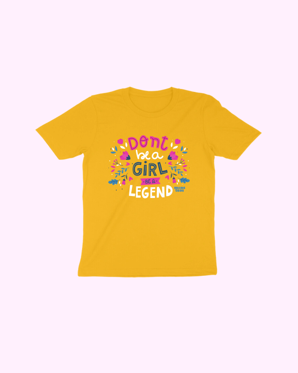 Don't Be A Girl Be A Legend Girls(7-14Y)