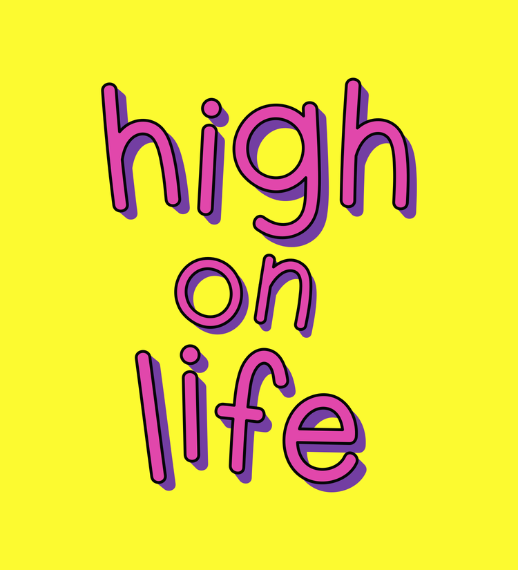 High on life baby