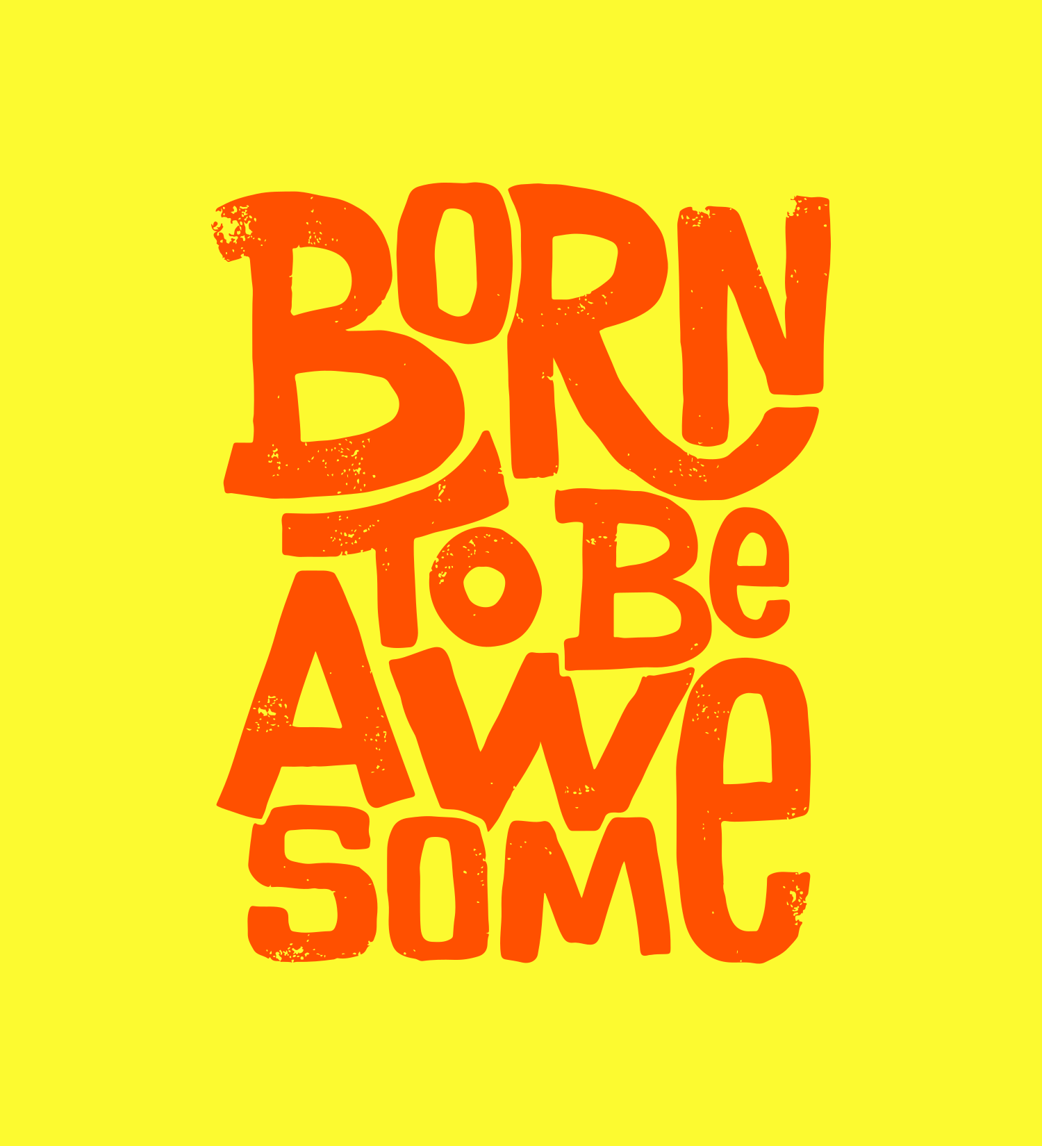 Born to be awesome